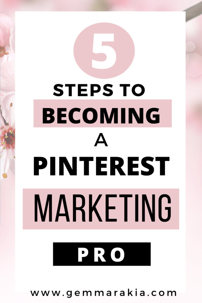 5 Step To Becoming A Pinterest Marketing Pro - Gemma Rakia